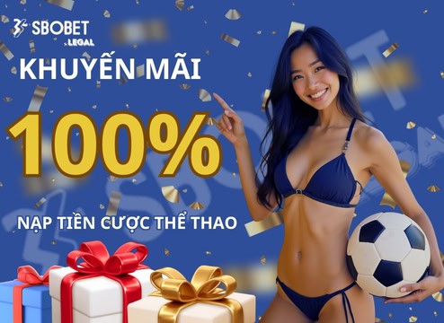 Nhận 100% khi nạp tiền thể thao tại nhà cái SBOBET