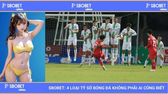 SBOBET : 4 loại tỷ số bóng đá không phải ai cũng biết