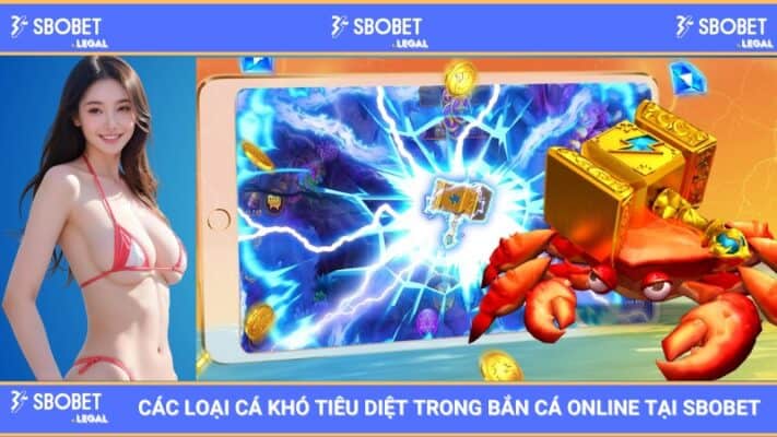 Các loại cá khó tiêu diệt nhất trong bắn cá online SBOBET
