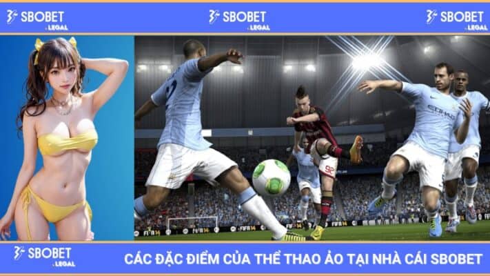 Các đặc điểm của thể thao ảo tại nhà cái SBOBET