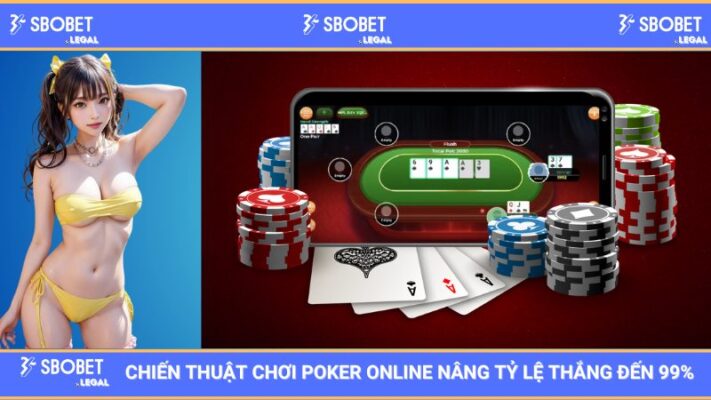 SBOBET Chiến Thuật Chơi Poker Online Nâng Tỷ Lệ Thắng Đến 99%