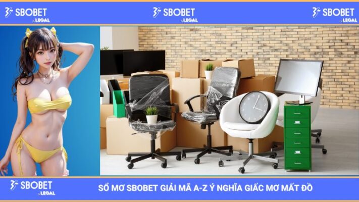Sổ mơ SBOBET giải mã A-Z ý nghĩa giấc mơ mất đồ 